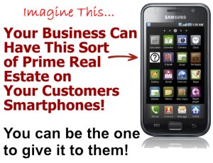 Imagine YOUR Mobile App in YOUR Clients/Customers hands